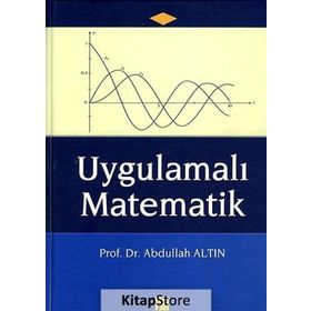UYGULAMALI MATEMATIK (İŞLETME VE EKONOMI ÖĞRENCILERI İÇIN) - ABDULLAH ALTIN