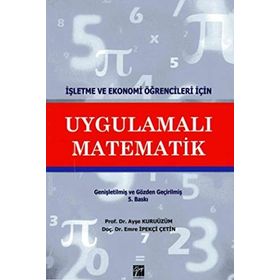 UYGULAMALI MATEMATIK (İŞLETME VE EKONOMI ÖĞRENCILERI İÇIN) - ABDULLAH ALTIN