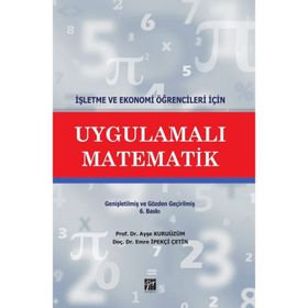 UYGULAMALI MATEMATIK (İŞLETME VE EKONOMI ÖĞRENCILERI İÇIN) - ABDULLAH ALTIN