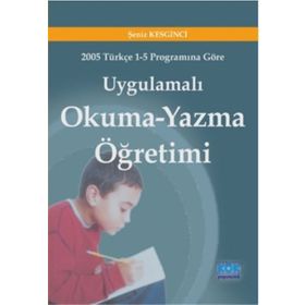 Uygulamalı Okuma Yazma Öğretimi - Şeniz Keskinci