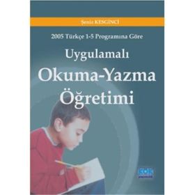 Uygulamalı Okuma Yazma Öğretimi - Şeniz Keskinci