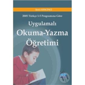 Uygulamalı Okuma Yazma Öğretimi - Şeniz Keskinci