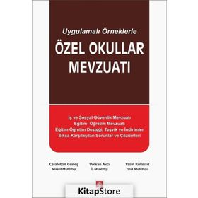 Uygulamalı Örneklerle Özel Okullar Mevzuatı - Celalettin Güneş Volkan Avcı Yasin Kulaksız