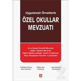 Uygulamalı Örneklerle Özel Okullar Mevzuatı - Celalettin Güneş Volkan Avcı Yasin Kulaksız