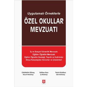 Uygulamalı Örneklerle Özel Okullar Mevzuatı - Celalettin Güneş Volkan Avcı Yasin Kulaksız