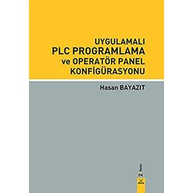 UYGULAMALI PLC PROGRAMLAMA VE OPERATÖR PANEL KONFIGÜRASYONU - HASAN BAYAZIT (ISBN:9789755916538)