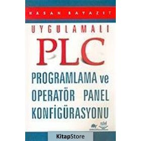 UYGULAMALI PLC PROGRAMLAMA VE OPERATÖR PANEL KONFIGÜRASYONU - HASAN BAYAZIT (ISBN:9789755916538)