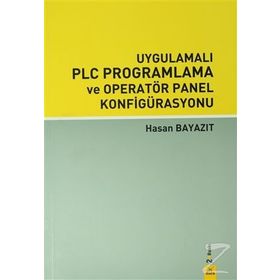 UYGULAMALI PLC PROGRAMLAMA VE OPERATÖR PANEL KONFIGÜRASYONU - HASAN BAYAZIT (ISBN:9789755916538)