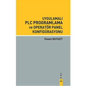 UYGULAMALI PLC PROGRAMLAMA VE OPERATÖR PANEL KONFIGÜRASYONU - HASAN BAYAZIT (ISBN:9789755916538)
