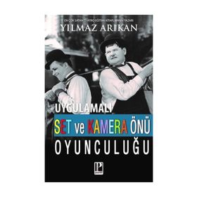 Uygulamalı Set Ve Kamera Önü Oyunculuğu - Yılmaz Arıkan