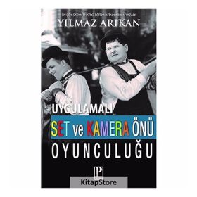 Uygulamalı Set Ve Kamera Önü Oyunculuğu - Yılmaz Arıkan