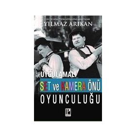 Uygulamalı Set Ve Kamera Önü Oyunculuğu - Yılmaz Arıkan