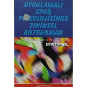 UYGULAMALI SPOR PSIKOLOJISINDE ZIHINSEL ANTRENMAN - ERKUT KONTER