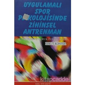 UYGULAMALI SPOR PSIKOLOJISINDE ZIHINSEL ANTRENMAN - ERKUT KONTER