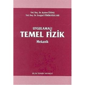 UYGULAMALI TEMEL FIZIK MEKANIK - KUDRET ÖZDAŞ, ERTUĞRUL YÖRÜKOĞULLARI