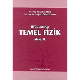 UYGULAMALI TEMEL FIZIK MEKANIK - KUDRET ÖZDAŞ, ERTUĞRUL YÖRÜKOĞULLARI