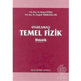 UYGULAMALI TEMEL FIZIK MEKANIK - KUDRET ÖZDAŞ, ERTUĞRUL YÖRÜKOĞULLARI