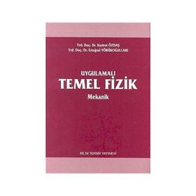 UYGULAMALI TEMEL FIZIK MEKANIK - KUDRET ÖZDAŞ, ERTUĞRUL YÖRÜKOĞULLARI