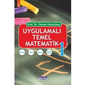 UYGULAMALI TEMEL MATEMATIK 1 - OSMAN UNUTULMAZ