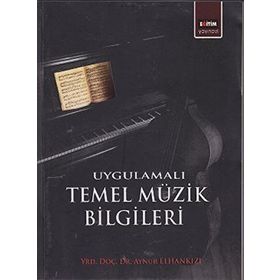 UYGULAMALI TEMEL MÜZİK BILGILERI - AYNUR ELHANKIZI