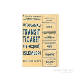 Uygulamalı Transit Ticaret (re-export) İşlemleri - Ahmet Güler