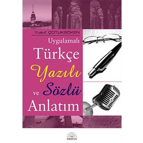 UYGULAMALI TÜRKÇE YAZILI VE SÖZLÜ ANLATIM - YUSUF ÇOTUKSÖKEN