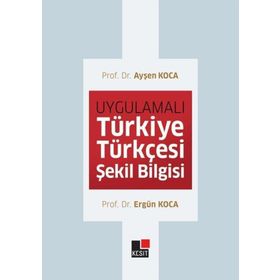 Uygulamalı Türkiye Türkçesi Şekil Bilgisi - Kesit Yayınları