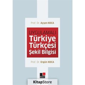 Uygulamalı Türkiye Türkçesi Şekil Bilgisi - Kesit Yayınları