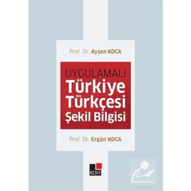 Uygulamalı Türkiye Türkçesi Şekil Bilgisi - Kesit Yayınları