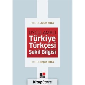 Uygulamalı Türkiye Türkçesi Şekil Bilgisi - Kesit Yayınları
