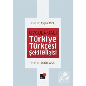 Uygulamalı Türkiye Türkçesi Şekil Bilgisi - Kesit Yayınları
