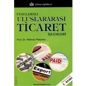 Uygulamalı Uluslararası Ticaret İşlemleri - Mehmet Melemen