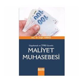 UYGULAMALI VE TFRS UYUMLU MALIYET MUHASEBESI - ENGIN YARBAŞI