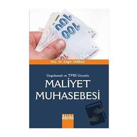 UYGULAMALI VE TFRS UYUMLU MALIYET MUHASEBESI - ENGIN YARBAŞI