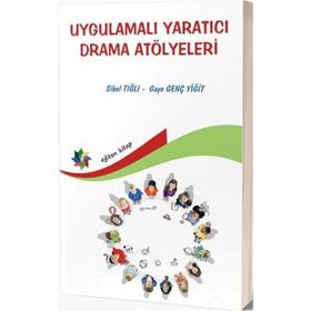 Uygulamalı Yaratıcı Drama Atölyeleri - Sibel Tığlı Gaye Genç Yiğit