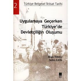 UYGULAMAYA GEÇERKEN TÜRKİYEDE DEVLETÇİLİĞİN OLUŞUMU - İLHAN TEKELI;SELIM İLKİN