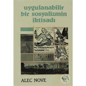 Uygulanabilir Bir Sosyalizmin İktisadı - Alec Nove