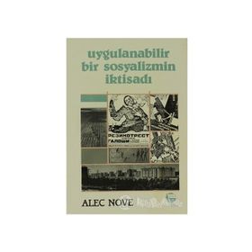 Uygulanabilir Bir Sosyalizmin İktisadı - Alec Nove