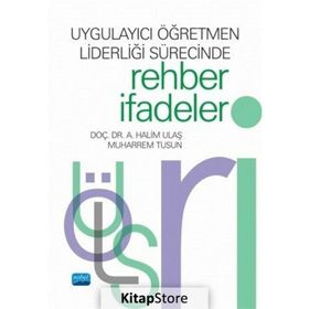 Uygulayıcı Öğretmen Liderliği Sürecinde Rehber İfadeler - A. Halim Ulaş