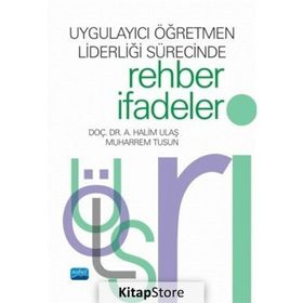 Uygulayıcı Öğretmen Liderliği Sürecinde Rehber İfadeler - A. Halim Ulaş