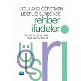 Uygulayıcı Öğretmen Liderliği Sürecinde Rehber İfadeler - A. Halim Ulaş