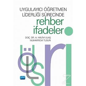 Uygulayıcı Öğretmen Liderliği Sürecinde Rehber İfadeler - A. Halim Ulaş