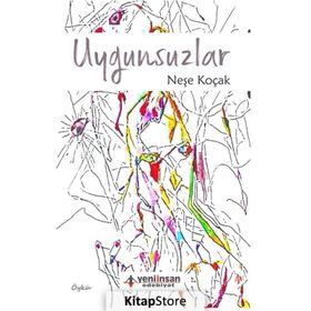 Uygunsuzlar - Neşe Koçak
