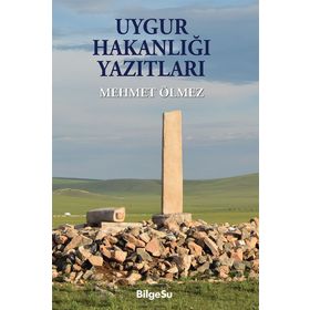 Uygur Hakanlığı Yazıtları - Mehmet Ölmez