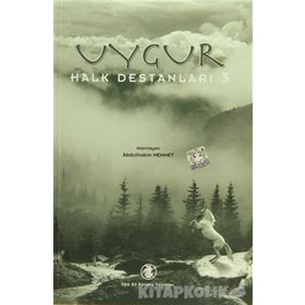 UYGUR HALK DESTANLARI 3 - KOLEKTIF