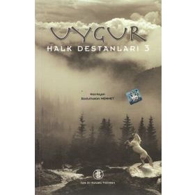 UYGUR HALK DESTANLARI 3 - KOLEKTIF