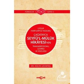 Uygur Harfleriyle Yazılmış Çağatayca Seyfü’l - Müluk Hikayesi’nin Transkripsiyonu Çevirisi ve Sözlüğü