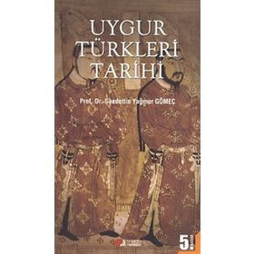 UYGUR TÜRKLERİ TARIHI - SAADETTIN GÖMEÇ