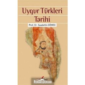 UYGUR TÜRKLERİ TARIHI - SAADETTIN GÖMEÇ