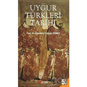 UYGUR TÜRKLERİ TARIHI - SAADETTIN GÖMEÇ